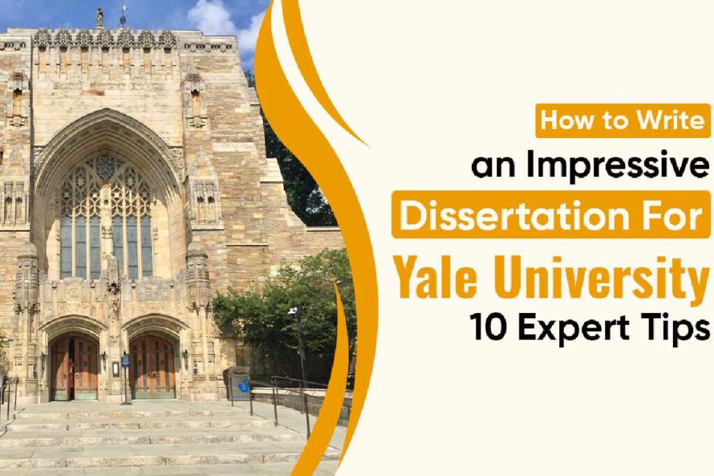 How to Write an Impressive Dissertation for Yale University - 10 Expert Tips