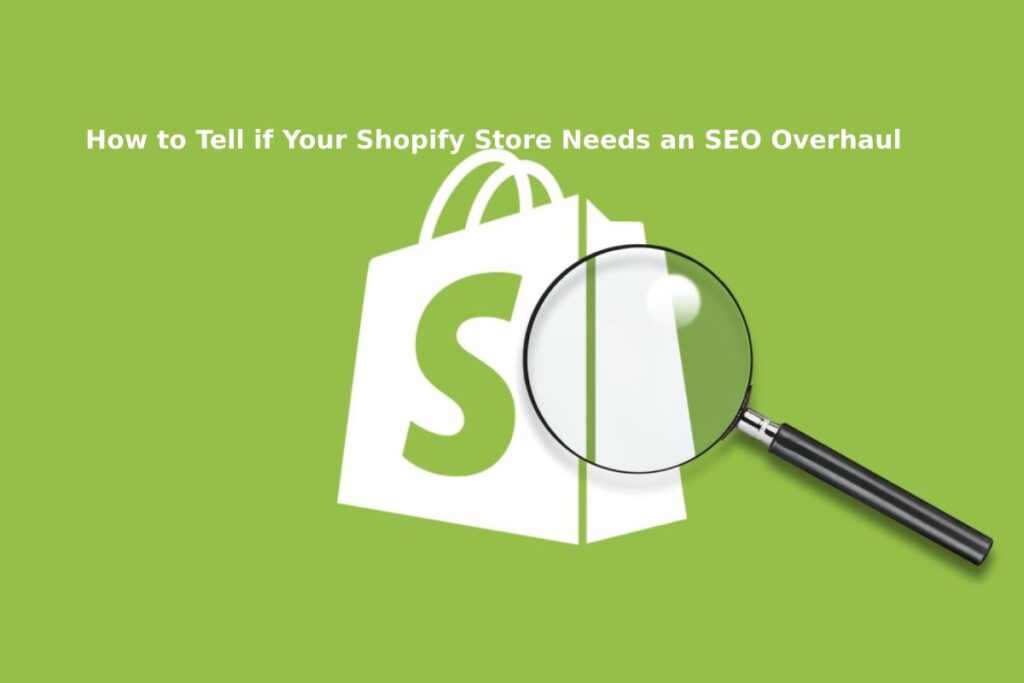 How to Tell if Your Shopify Store Needs an SEO Overhaul