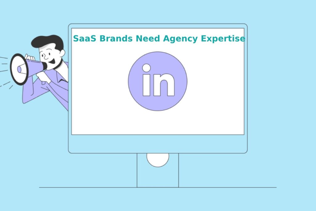 Navigating LinkedIn’s Complex Ecosystem: Why SaaS Brands Need Agency Expertise