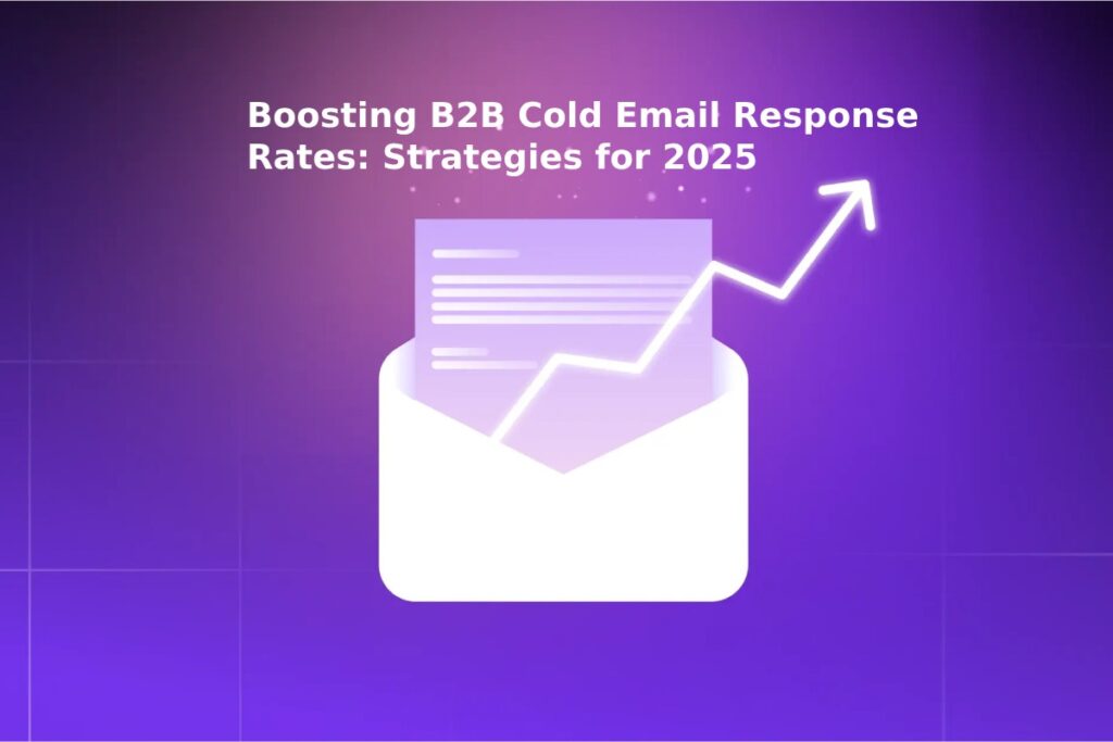 Boosting B2B Cold Email Response Rates: Strategies for 2025