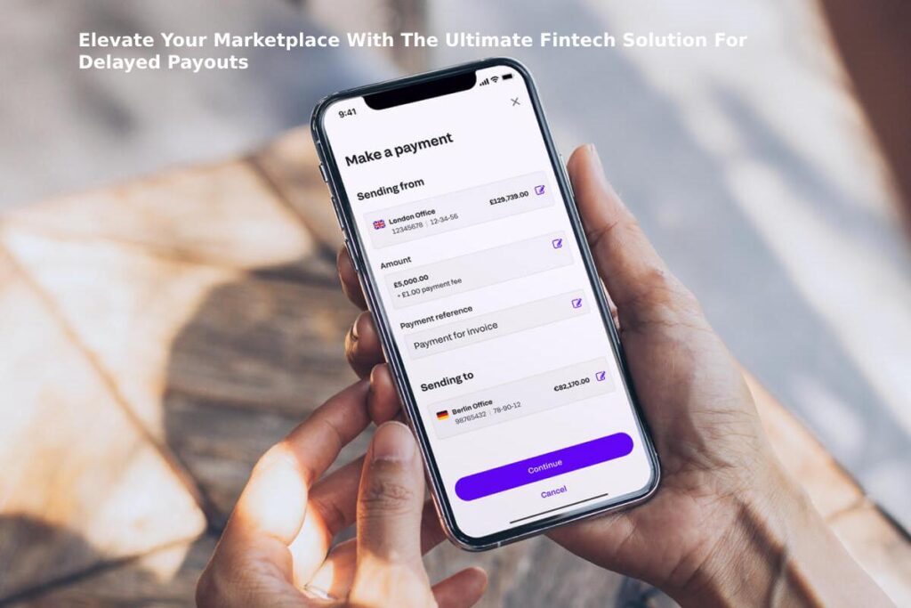 Elevate Your Marketplace With The Ultimate Fintech Solution For Delayed Payouts